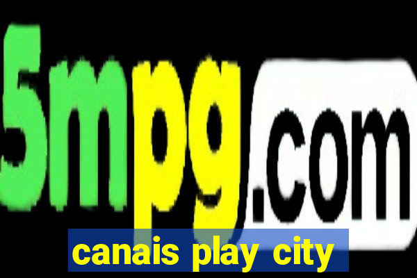 canais play city